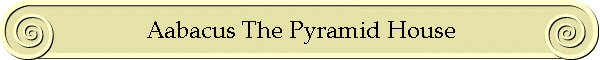 Aabacus The Pyramid House
